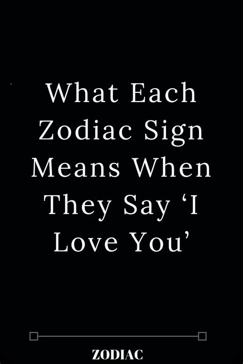 Women's health may earn commission from the links on this page, but we only feature. What Each Zodiac Sign Means When They Say 'I Love You ...