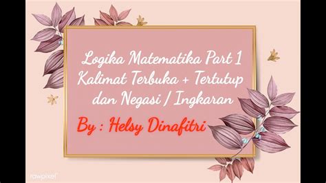 Dalam matematika, logika dapat diartikan sebagai dasar dari setiap pembuktian yang dibangun. Logika Matematika Part 1 : Kalimat Terbuka & Kalimat ...