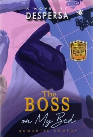 Berikut ini sinopsis film secret in bed with my boss. Download Novel The Boss On My Bed by Despersa Pdf ...