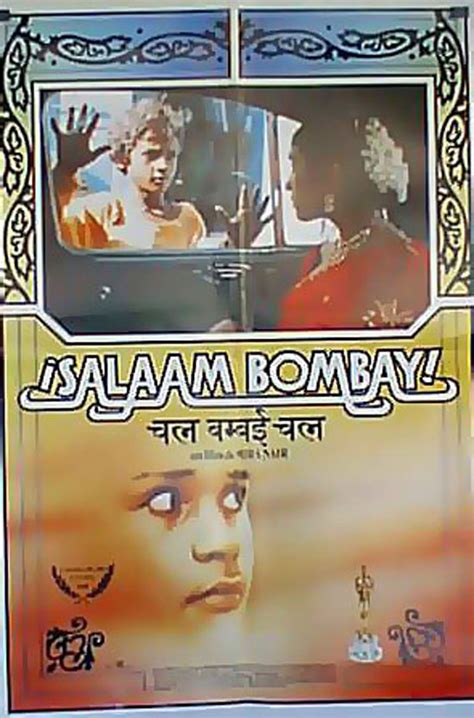 Salaam bombay (1988), directed by mira nair, is such a rare gem of today's indian cinema, has captured the truth and audacity of indian poverty. "SALAAM BOMBAY" MOVIE POSTER - "SALAAM BOMBAY" MOVIE POSTER