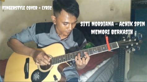 Read achik spin & siti nordiana:memori berkasih from the story lirik lagu by fatnuriz with 1,967 reads. Siti Nordiana & Achik Spin - Memori Berkasih | Fingerstyle ...