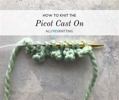 All knitting starts with casting on. How to Knit the Picot Cast On | AllFreeKnitting.com