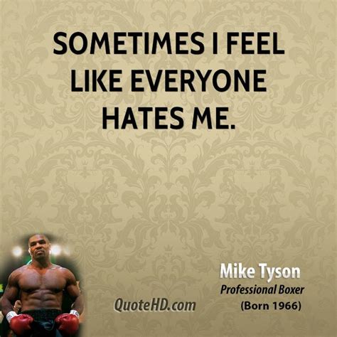 If you watch the documentary tyson. I Feel Like Quotes. QuotesGram