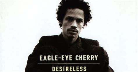 Falling in love again repeat. Confessions Of a Womanchild: Eagle-Eye Cherry - Desireless ...