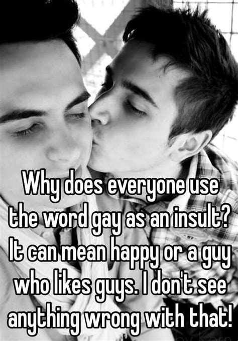 The picture gets a little more what here. Why does everyone use the word gay as an insult? It can ...