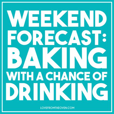 O atendimento é de primeira, as bebidas são. Weekend forecast: Baking with a chance of drinking! A ...