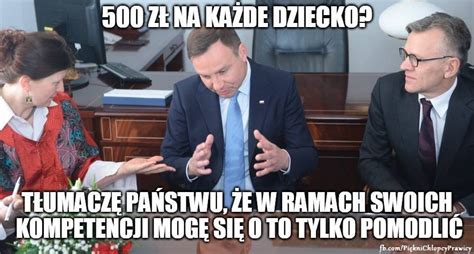 W internecie znaleźć możemy wiele memów z podobizną prezydenta. Prezydent Andrzej Duda obiecywał 500 zł na dziecko. Teraz ...