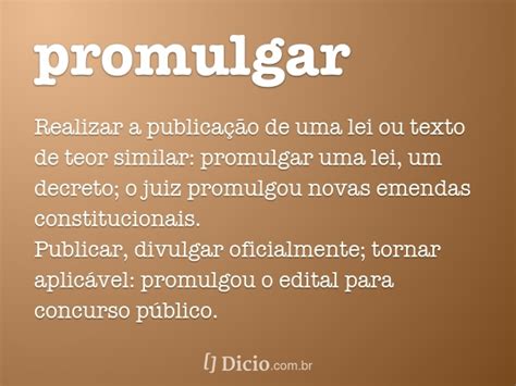 Promulgar⇒, publicar⇒, proclamar⇒, publicar⇒from the english promulgate vtrverbo transitivo: Promulgar - Marcelo "acabou de promulgar o OE". Entra em ...