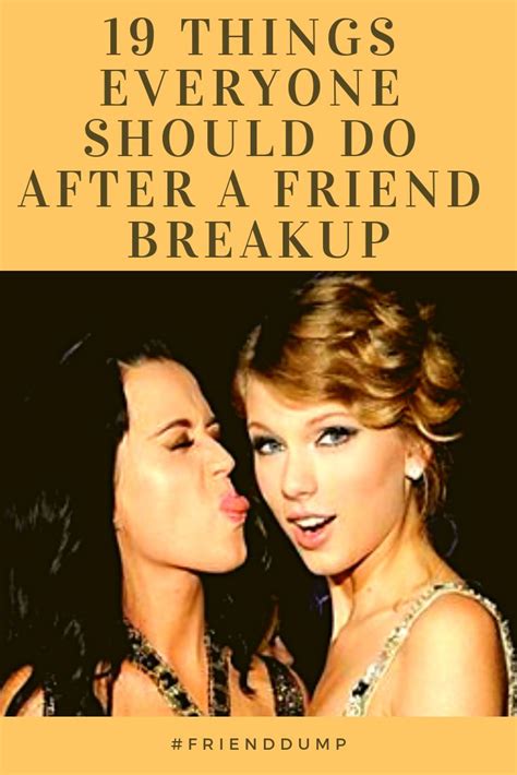 It also depends on the kind of people they are, their mindsets and the reasons for the break ups. 19 Things Everyone Should Do After A Friend Breakup # ...