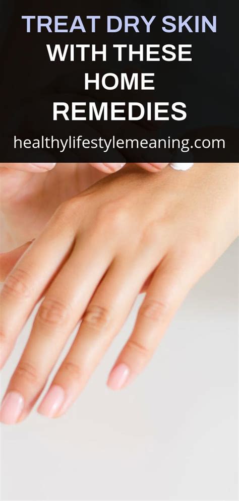 Treat Dry Skin With These Home Remedies - Healthy ...