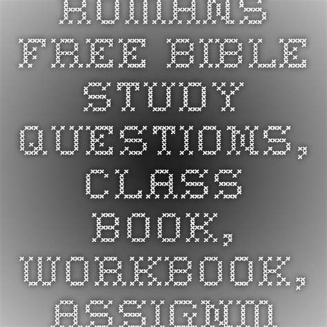 If you do not have the adobe reader installed on your computer you can download this free program by clicking on the logo below. Romans - Free Bible study questions, class book, workbook ...