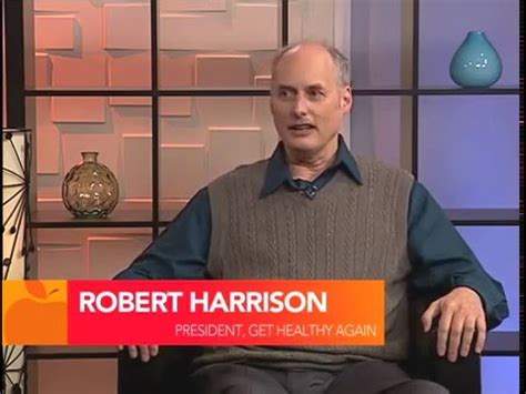Robert Harrison with Get Healthy Again on Know The Cause ...