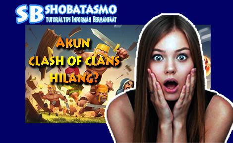 Dari sini setidaknya anda akan paham apa yang harus di lakukan. Cara Mengembalikan Akun Clash of Clans Yang Hilang 100 % ...