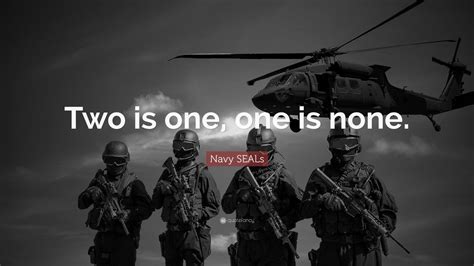 10 inspirational quotes from navy seal training; Two is one, one is none. ~Navy Seals in 2020