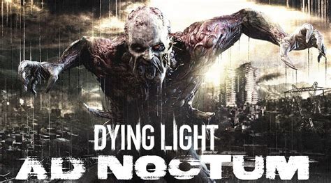 Maybe you would like to learn more about one of these? Dying Light: Ad Noctum : dyinglight