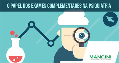 Alguns são exames usados em rotina, outros não (só específicos para determinadas patologias). Clínica de Psicologia e Psiquiatria em São Paulo | Mancini ...