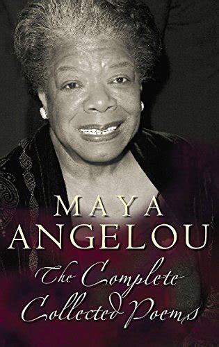 The first, i know why the. The Complete Collected Poems of Maya Angelou by Angelou ...