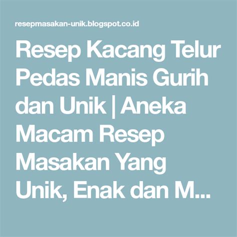 Setelah melihat resep masakan sederhana diatas, begitu gampang kan bunda cara membuat hidangan ini? Resep Kacang Telur Pedas Manis Gurih dan Unik | Aneka Macam Resep Masakan Yang Unik, Enak dan ...