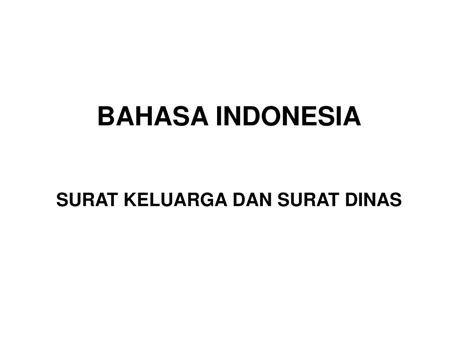 Kita bisa membukanya dengan salam, salam, dan sebagainya. PPT - BAHASA INDONESIA SURAT KELUARGA DAN SURAT DINAS ...