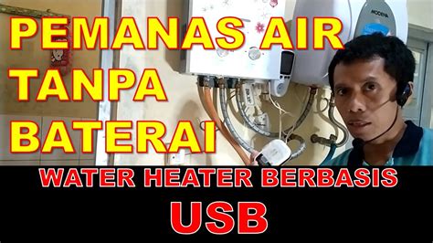 Jual beli online aman dan nyaman hanya di tokopedia. INOVASI dan Tutorial Water Heater /Pemanas Air Tanpa ...