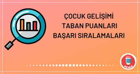 Hangi üniversite çocuk gelişimi bölümü için kaç puanla öğrenci almaktadır? 2020 Çocuk Gelişimi (4 Yıllık) Taban Puanları & Başarı ...