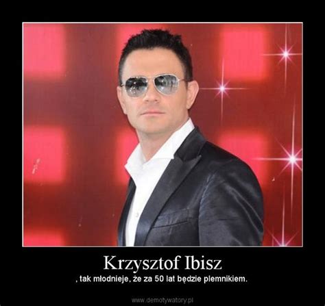 Jun 21, 2021 · krzysztof ibisz już 25 i 26 czerwca poprowadzi koncert polsat superhit festiwal w sopocie. Krzysztof Ibisz - Demotywatory.pl