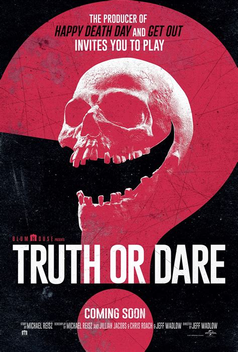 Truth or dare (alternatively known as blumhouse's truth or dare) is a 2018 horror film directed by … a group of college students have to struggle to survive when a curse begins taking the truth or dare game too far by killing anyone who lies or doesn't do the dare they are told to do. TRUTH OR DARE Movie Review Lucy Hale Assignment X