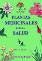 Hierbas y plantas coadyuvantes naturales para eliminar toxinas y mejorar la salud. PLANTAS MEDICINALES PARA LA SALUD EBOOK | MIRIAM DE LA FUENTE | Descargar libro PDF o EPUB ...