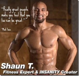 Quotes from shaun t fitness couach. Success Secrets from Shaun T Insanity creator - RunToTheFinish