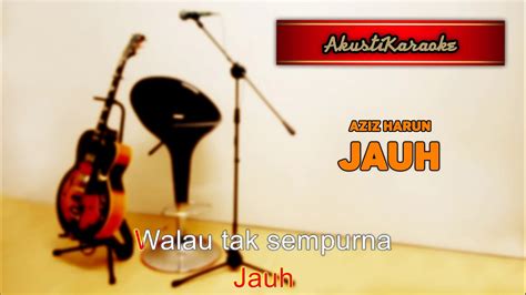 ★ this makes the music download process as comfortable as possible. Aziz Harun - Jauh ( Karaoke Versi Akustik ) - YouTube