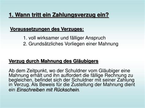 „ab dem tag, an dem der kunde mit der zahlung der rechnung in verzug gerät, kann man verzugszinsen sowie einen ggf. Zahlungsverzug Mahnung Entbehrlich
