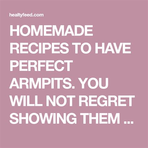 HOMEMADE RECIPES TO HAVE PERFECT ARMPITS. YOU WILL NOT ...