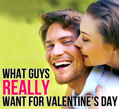 Despite the fact that women love to be treated and pumped with good stuff they should accept this from men they know really well. What Guys Really Want for Valentine's Day | Valentines day ...