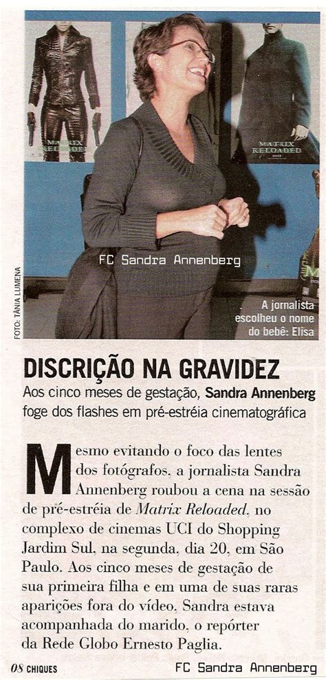 Sandra annenberg is a brazilian newscaster.1 since 1982, sandra has worked for globo tv, the largest commercial tv network in brazil, with over 150 million portuguese speaking viewers in more. FC Sandra Annenberg: Matéria da Sandra grávida