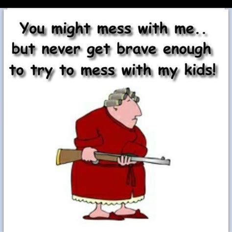 Dont mess with mama bear quotes. Dont Mess With Mama Bear Quotes. QuotesGram