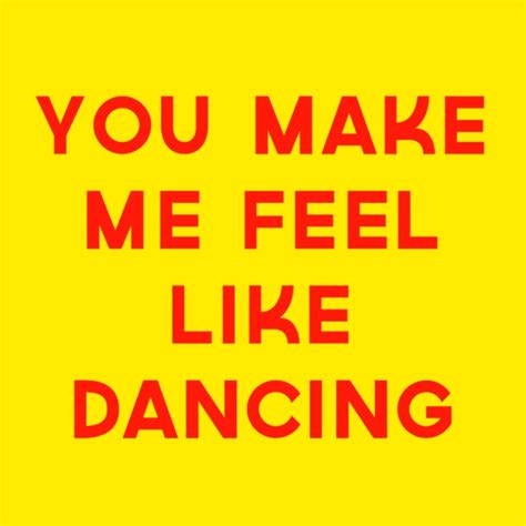 I feel like dancin', dancin' dance the night away i feel like dancin', dancin', ah. 8tracks radio | You Make Me Feel Like Dancing (20 songs ...