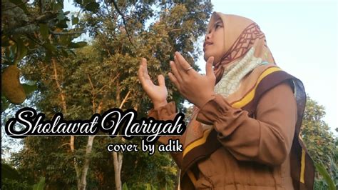 Dan salah satu caranya dengan selalu membacakan sholawat kepadanya dan keluarga serta sahabatnya. Sholawat nariyah - cover by adik - YouTube