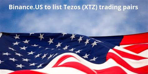 Binance is a cryptocurrency exchange that provides a platform for trading various cryptocurrencies. Binance.US to list Tezos (XTZ) Trading pairs