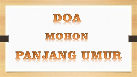 Doa mohon panjang umur, sehat selalu dan ditetapkan iman. Doa Mohon Panjang Umur - YouTube