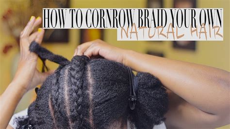 Cornrow braids fall into this category. HOW TO CORNROW BRAID YOUR OWN NATURAL HAIR | Beginner ...