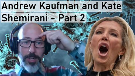 She is also a personal nutritionist advisor and nurse practitioner. Andrew Kaufman and Kate Shemirani: Interview Response ...