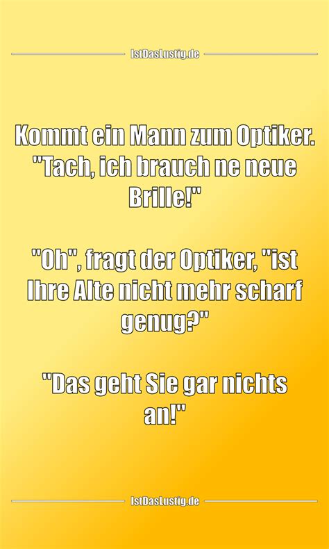 Whatsapp web'i kullanmanın ilk şartı, telefonunuzun mağazasına gidip whatsapp'ı son sürüme güncellemek. Lustige Sprüche Optiker | Sprüche