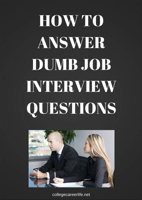 Try to find conversation topics, where your interests are the same or overlap. How to Answer Dumb Interview Questions - College, Career, Life