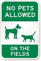 Shelley, as another poster has said, a no pets rule won't necessarily mean no animals as there may be service. No Pets Allowed on the Fields Sign, SKU: K-7550