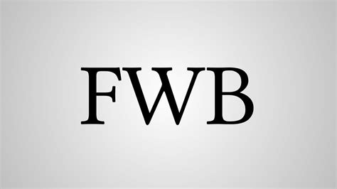 Looking for online definition of fwb or what fwb stands for? What Does "FWB" Stand For? - YouTube