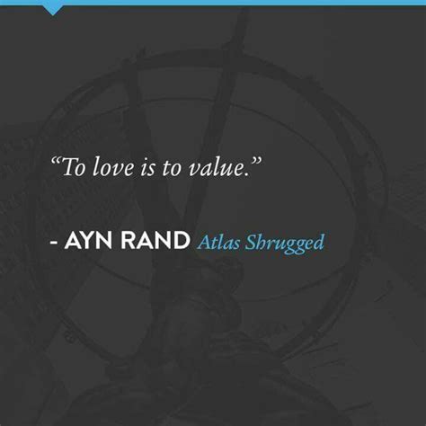 Part 1 starts on september 2, 2016 with the derailment of a train on a critical stretch of track in colorado that is going to delay gas shipments to the east coast for at least a. To love is to value. - Ayn Rand, Atlas Shrugged | Ayn rand, Atlas shrugged, Ayn rand quotes