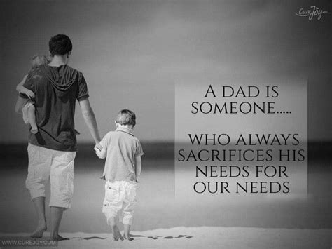 Love is such a formidable force, it may be invisible but it is the greatest of them all. A Dad is someone who always sacrifice his needs for our ...