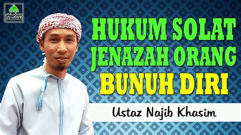 Dari abu hurairah radhiallahu'anhu, beliau. Hukum Solat Jenazah Orang Bunuh Diri | Ustaz Najib Khasim ...