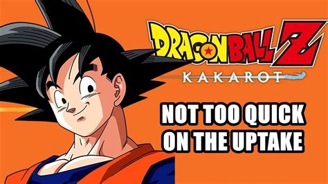 Description:relive the story of goku and other z fighters in dragon ball z: Not Too Quick on the Uptake Dragon Ball Z Kakarot Mission ...