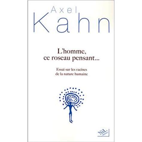 Axel kahn pascale briand / functional dissection of the brain specific rat aldolase c gene promoter in transgenic mice essential role of two gc rich boxes and an hnf3 binding site sciencedirect : L'homme, ce roseau pensant - broché - Axel Kahn - Achat ...